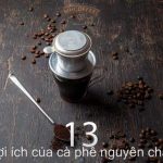 13 lợi ích cà phê nguyên chất